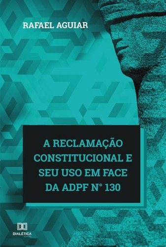 A Reclamação Constitucional E Seu Uso Em Face Da Adpf N°...