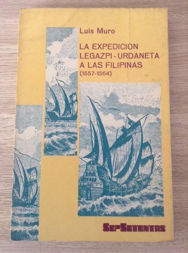 La Expedición Legazpi-urdaneta A Las Filipinas (1557-1564)