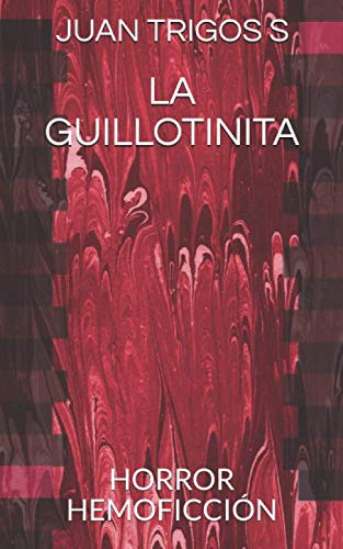 La Guillotinita: Horror Hemoficcion