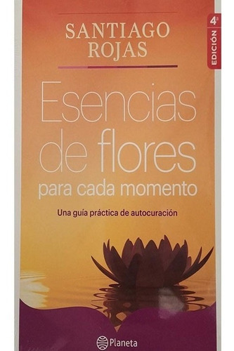 Esencias De Flores Para Cada Momento, De Santiago Rojas Posada. Editorial Planeta En Español