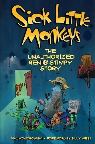 Sick Little Monkeys : The Unauthorized Ren & Stimpy Story, De Thad Komorowski. Editorial Bearmanor Media, Tapa Blanda En Inglés, 2018