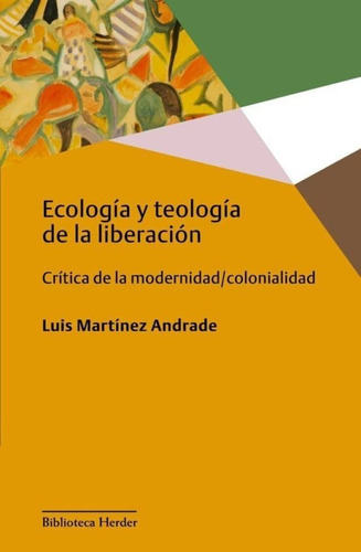 Ecología Y Teología De La Liberación, De Luis Martínez Andrade. Editorial Herder (pr), Tapa Blanda En Español