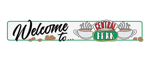 Friends - Welcome To Central Perk - Cartel De Bienvenida