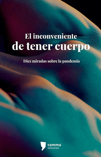El Inconveniente De Tener Cuerpo, Comma Ediciones
