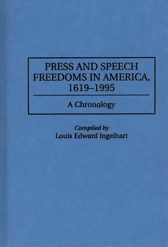 Press And Speech Freedoms In America, 1619-1995, De Louis Edward Ingelhart. Editorial Abc Clio, Tapa Dura En Inglés