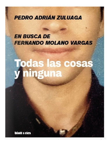 Todas Las Cosas Y Ninguna - Pedro Adrián Zuluaga