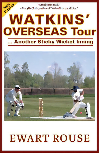 Watkins' Overseas Tour: Another Sticky Wicket Inning, A Cricket Novel, New Edition, De Rouse, Ewart. Editorial Createspace, Tapa Blanda En Inglés