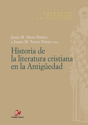 Historia De La Literatura Cristiana En La Antigãâedad, De Nieto Ibañez, Jesus M. Colección Estudios Patrísticos, Vol. 1. Editorial Editorial Ciudad Nueva, Tapa Blanda En Español
