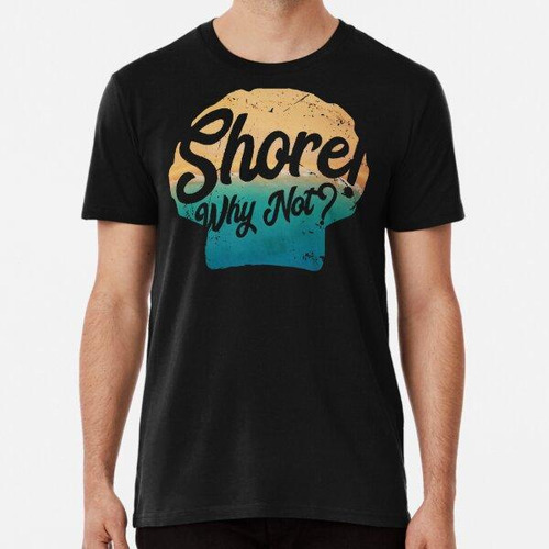 Remera Shore Why Not - Summer Beach Puns Algodon Premium