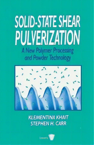 Solid-state Shear Pulverization, De Klementina Khait. Editorial Taylor Francis Inc, Tapa Dura En Inglés