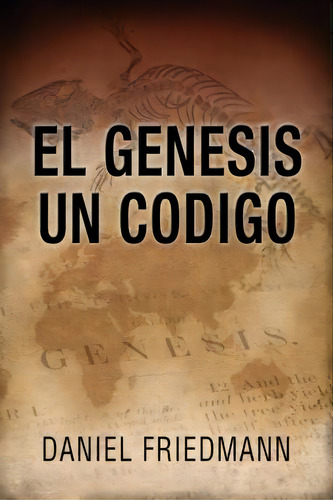 El G Nesis Un C Digo, De Daniel Friedmann. Editorial Inspired Books, Tapa Blanda En Español