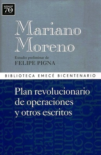 Mariano Moreno Plan Revolucionario / Felipe Pigna / Enviamos