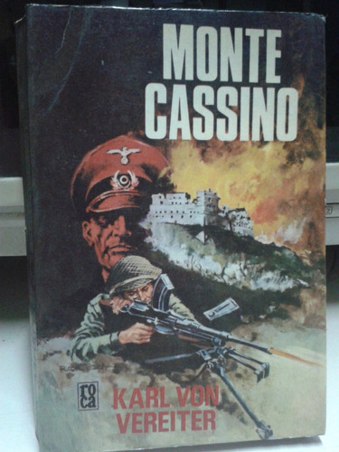 Monte Cassino * Von Vereiter Karl *  Novela Belica Guerra