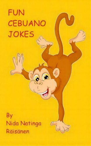 Fun Cebuano Jokes, De Nida Natinga Raisanen. Editorial Createspace Independent Publishing Platform, Tapa Blanda En Inglés
