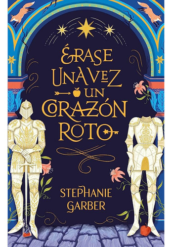 Erase Una Vez Un Corazon Roto, Stephanie Garber 