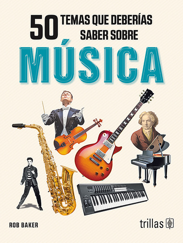 50 Temas Que Deberías Saber Sobre Música Trillas Libro