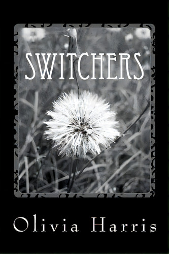 Switchers, De Olivia E Harris. Editorial Createspace Independent Publishing Platform, Tapa Blanda En Inglés