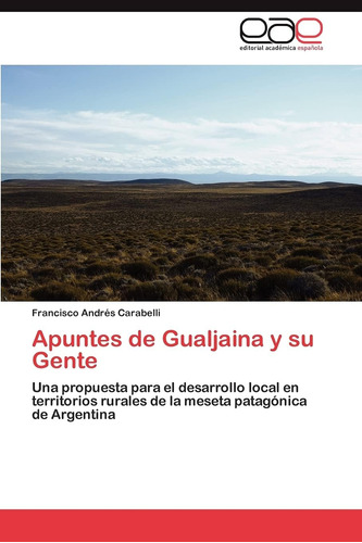 Libro: Apuntes De Gualjaina Y Su Gente: Una Propuesta Para E