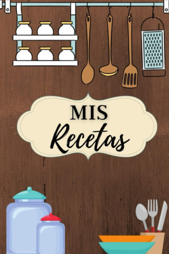 Libro: Mis Recetas: Cuaderno Para Anotar Recetas | Libro En 