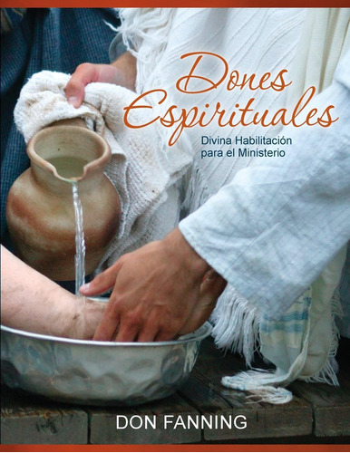 Libro: Dones Espirituales: Divina Habilitación Para El Minis