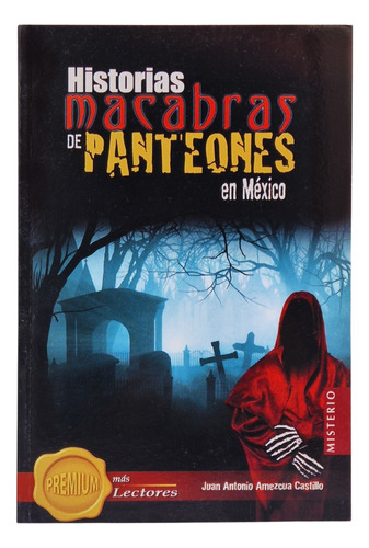 Historias Macabras De Panetones En México, De Juan Antonio Amezcua Castillo. Misterio Y Terror Editorial Delfín Editorial, Tapa Blanda, Edición 1 En Español, 2014