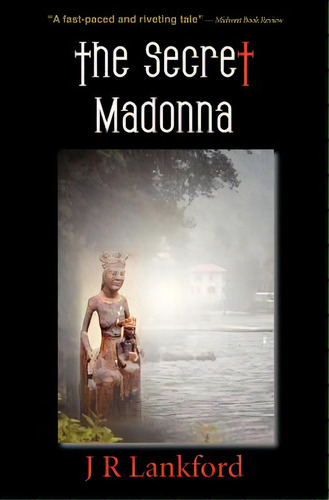 The Secret Madonna (the Jesus Thief Series, Book 2), De Lankford, J. R.. Editorial Great Reads Books, Tapa Blanda En Inglés