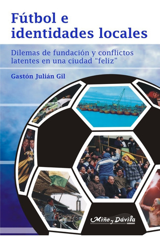 Imagen 1 de 2 de Fútbol E Identidades Locales. Dilemas De Fundación Y Conflic