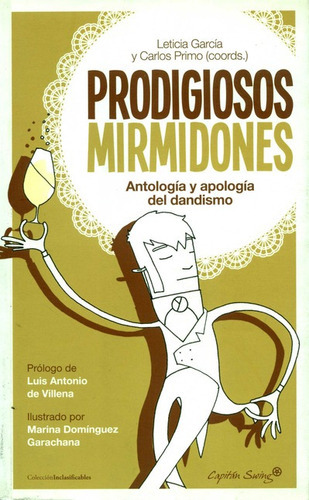 Prodigiosos Mirmidones Antologia Y Apologia Del Dandismo