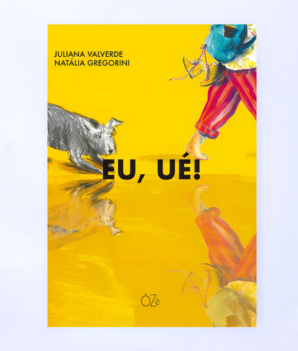 Eu, ué!, de Valverde, Juliana. Editorial ÔZé Editora e Livraria Ltda - EPP, capa mole em português, 2020