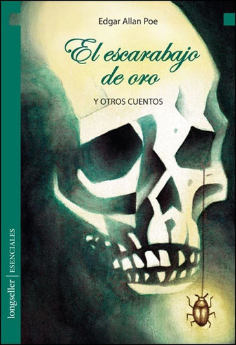 El Escarabajo De Oro Y Otros Cuentos - Esenciales, de Poe, Edgar Allan. Editorial Longseller, tapa blanda en español, 2014