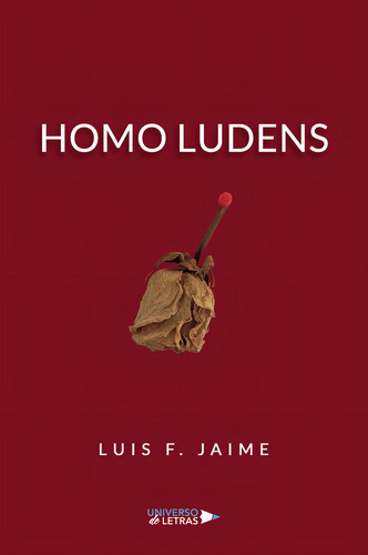Homo ludens, de Jaime , Luis F... Editorial Universo de Letras, tapa blanda, edición 1.0 en español, 2023