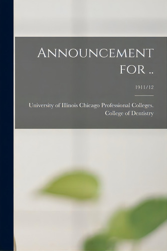 Announcement For ..; 1911/12, De University Of Illinois Chicago Profes. Editorial Hassell Street Pr, Tapa Blanda En Inglés