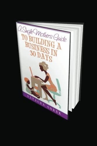 A Single Mothers Gudie To Building A Business In 30 Days, De Goree, Natacha. Editorial Createspace Independent Publishing Platform, Tapa Dura En Inglés