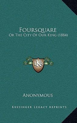 Libro Foursquare : Or The City Of Our King (1884) - Anony...