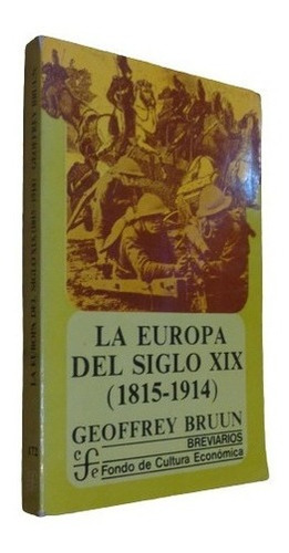 La Europa Del Siglo Xix (1815-1914) Geoffrey Bruun. Fce&-.