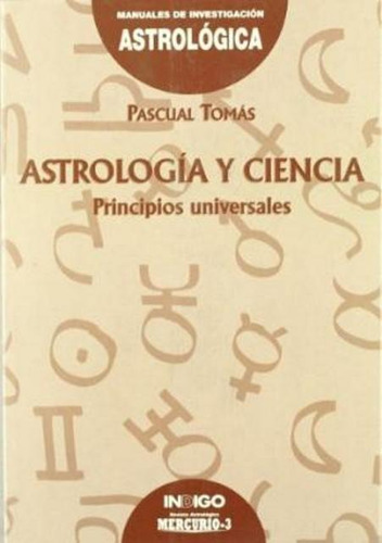Astrología Y Ciencia - Principios Universales, Arnal, Indigo