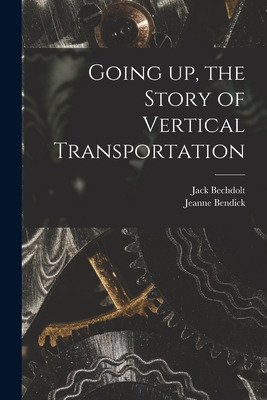 Libro Going Up, The Story Of Vertical Transportation - Be...