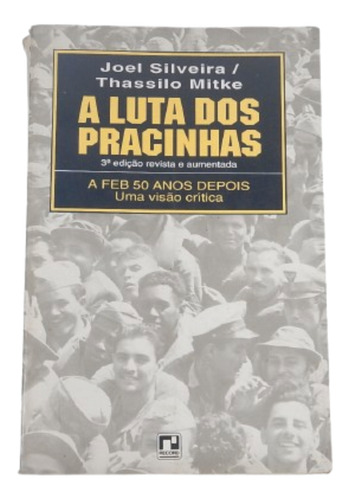 Joel Silveira / Thassilo Mitke - A Luta Dos Pracinhas (Usado)