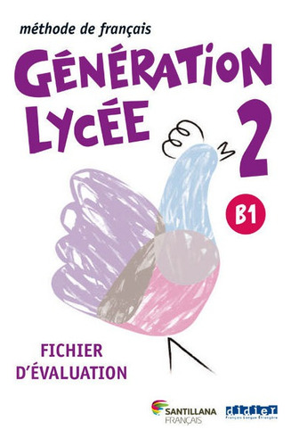 Generation Lycee A2/b1 Pack Evaluation: Fichier D'évaluation, De Varios Autores., Vol. 2. Editorial Santillana Français, Tapa Blanda En Francés, 2017