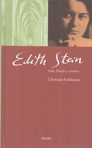 El Edith Stein. Judia, Filosofa Y Carme, De Feldmann, Christian. Editorial Herder, Tapa Dura, Edición 2 En Español, 2009