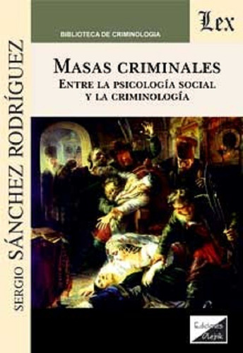 Masas criminales entre la psicología social y la criminología, de Sánchez Rodríguez, Sergio. Editorial Olejnik, tapa blanda en español, 2019