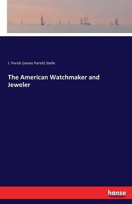 Libro The American Watchmaker And Jeweler - J Parish (jam...