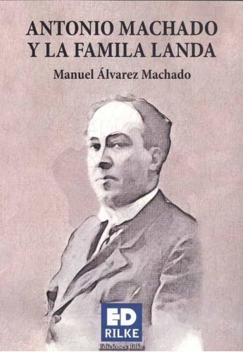 Antonio Machado Y La Familia Landa | Manuel Álvarez Machado
