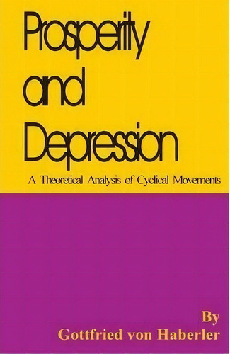 Prosperity And Depression, De Gottfried Von Haberler. Editorial University Press Pacific, Tapa Blanda En Inglés