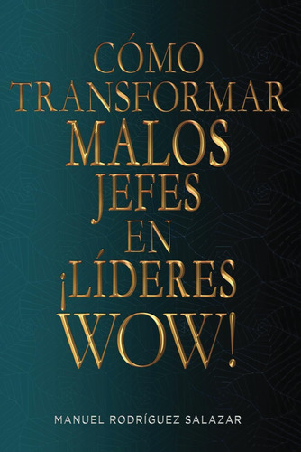 Libro: Cómo Transformar Malos Jefes En Lideres Wow (spanish 