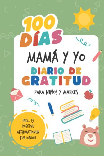 Diario De Gratitud Para Niños Y Madres I 100 Dias De Mama Y
