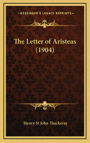 The Letter Of Aristeas (1904), De Thackeray, Henry St John. Editorial Kessinger Pub Llc, Tapa Dura En Inglés