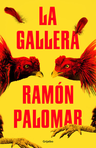 La Gallera, De Palomar, Ramón. Editorial Grijalbo, Tapa Blanda En Español