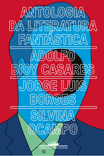 Antologia da literatura fantástica, de Borges, Jorge Luis. Editora Schwarcz SA, capa dura em português, 2019