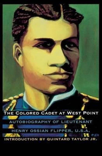 The Colored Cadet At West Point - Henry Ossian Flipper